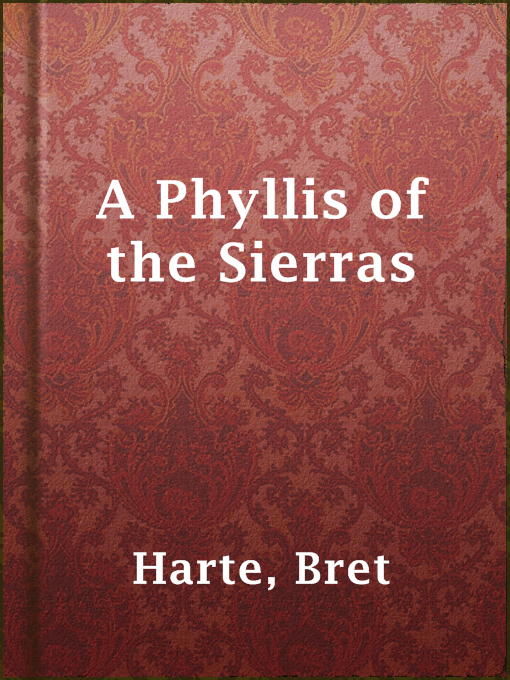 Title details for A Phyllis of the Sierras by Bret Harte - Available